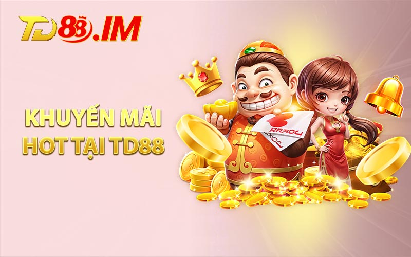 Khuyến mãi hot tại TD88