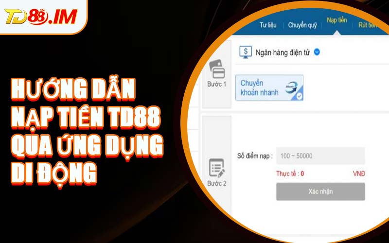 Hướng Dẫn Nạp Tiền TD88 Qua Ứng Dụng Di Động