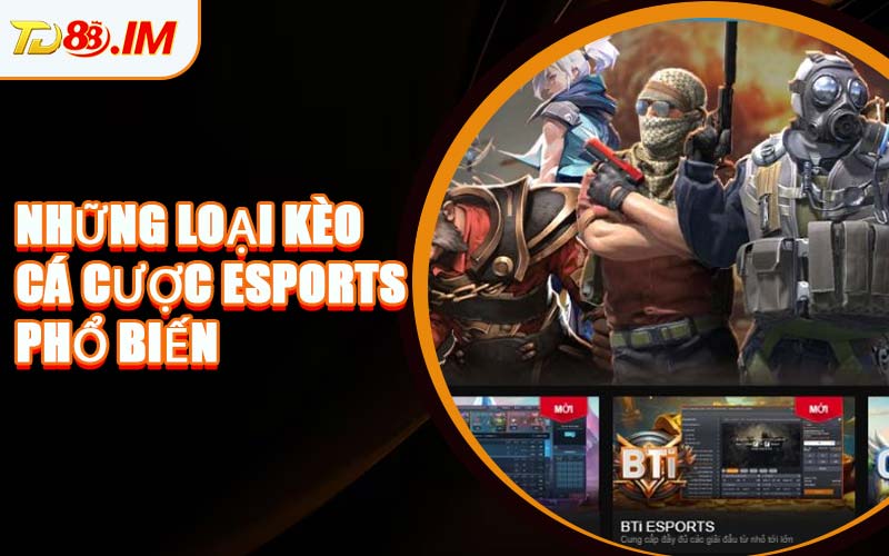 Những Loại Kèo Cá Cược Esports Phổ Biến 